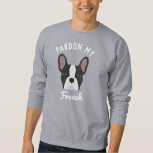 Entschuldigen Sie meinen französischen Bulldoggen Sweatshirt