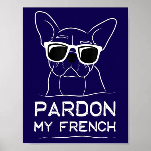 Entschuldigen Sie meinen französischen Frenchie Bu Poster (Vorne)