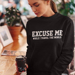 Entschuldigen Sie mich, während ich Reisetypografi Sweatshirt