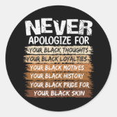 Entschuldigen Sie sich nie für Ihr Schwarzes Runder Aufkleber (Vorderseite)