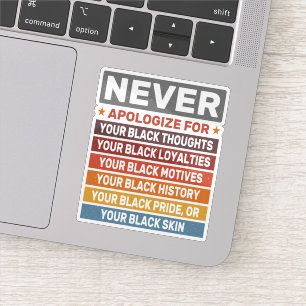 Entschuldigen Sie sich nie für Ihren Black History Aufkleber