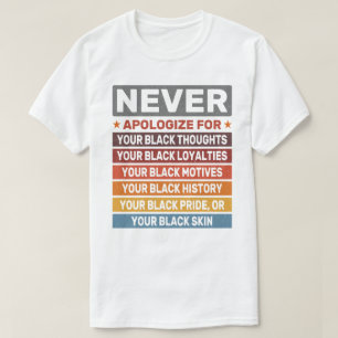 Entschuldigen Sie sich nie für Ihren Black History T-Shirt