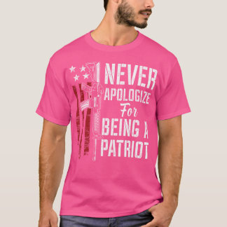 Entschuldigen Sie sich niemals dafür, Patriot Patr T-Shirt