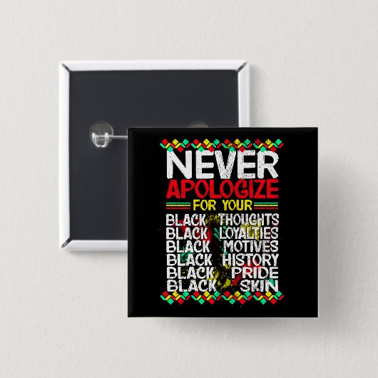 Entschuldigen Sie sich niemals für Ihre Blackness, Button (Vorne & Hinten)