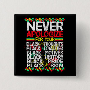 Entschuldigen Sie sich niemals für Ihre Blackness, Button