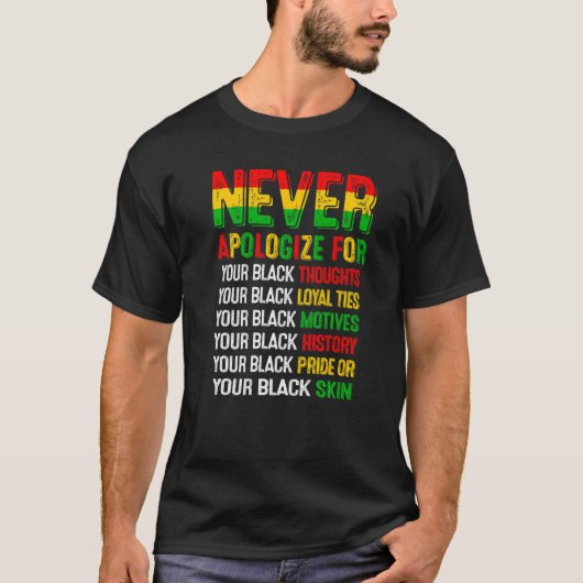 Entschuldigen Sie sich niemals für Ihre Blackness T-Shirt (Vorderseite)