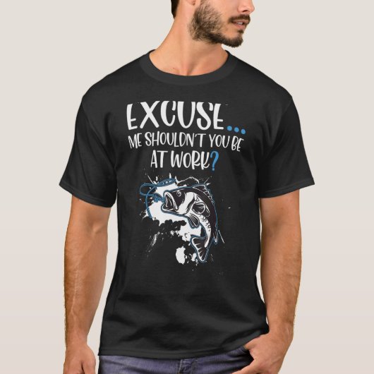 Entschuldigen Sie, sollten Sie nicht bei der Arbei T-Shirt (Vorderseite)
