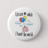 Entschuldigen Sie, während ich die Welt bereise Button (Vorderseite)