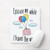 Entschuldigen Sie, während ich die Welt bereise Mousepad (Mit Mouse)