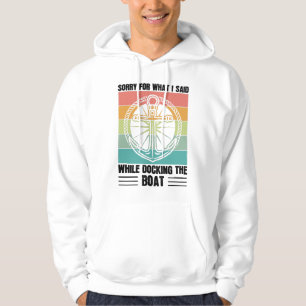 Entschuldigen Sie, was ich beim Andocken des Boat Hoodie