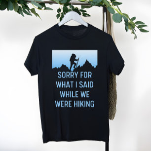 Entschuldigen Sie, was ich beim Wandern gesagt hab T-Shirt