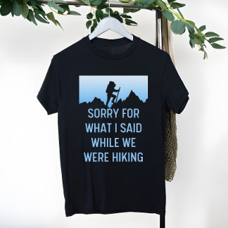 Entschuldigen Sie, was ich beim Wandern gesagt hab T-Shirt