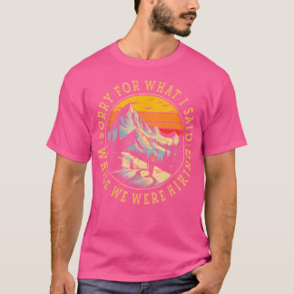 Entschuldigen Sie, was ich gesagt habe, während wi T-Shirt