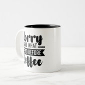 Entschuldigen Sie, was ich vor dem Kaffee gesagt h Zweifarbige Tasse (Vorderseite Links)