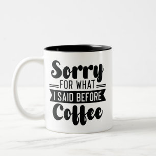 Entschuldigen Sie, was ich vor dem Kaffee gesagt h Zweifarbige Tasse