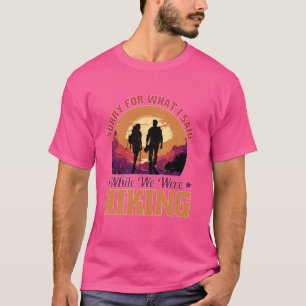 Entschuldigen Sie, was ich während des Wanderns ge T-Shirt
