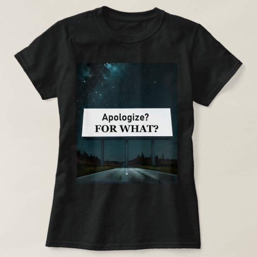 Entschuldigen? Wofür? T-Shirt (Design vorne)