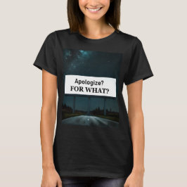 Entschuldigen? Wofür? T-Shirt