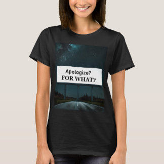 Entschuldigen? Wofür? T-Shirt