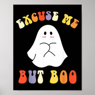 Entschuldigung, aber Boo lustiger Halloween süßer Poster