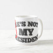 Entschuldigung, aber er ist nicht mein Präsident Kaffeetasse (VorderseiteRechts)