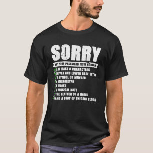 Entschuldigung, aber Ihr Passwort muss Computer-Te T-Shirt