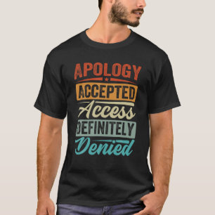Entschuldigung Accepted Access definitiv verweiger T-Shirt
