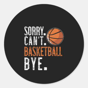 Entschuldigung. Cant. Basketball. Tschüss. 1 Runder Aufkleber