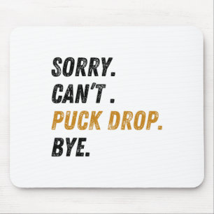 Entschuldigung Can't Puck Drop Auf Wiedersehen Hoc Mousepad