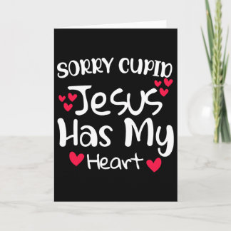 Entschuldigung Cupid Jesus hat mein Herz Valentins Karte