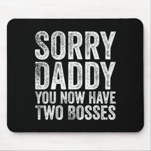 Entschuldigung Daddy, du hast jetzt zwei Chefs Lus Mousepad