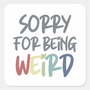 Entschuldigung dafür, komisch zu sein, Quirky Weir Quadratischer Aufkleber