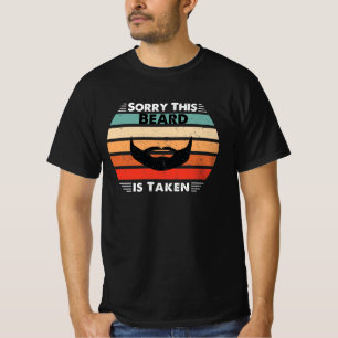 Entschuldigung, dass dieser Bart genommen wird T-Shirt