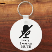 Entschuldigung, dass ich auf Mute war Schlüsselanhänger (Vorderseite)