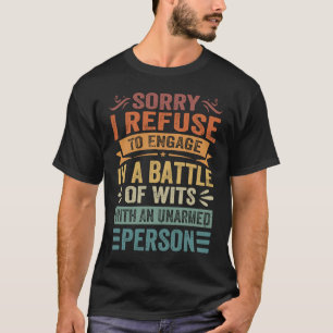Entschuldigung, dass ich es ablehne, eine Wits-Sch T-Shirt