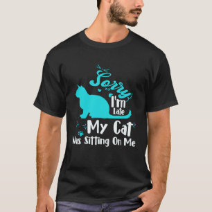 Entschuldigung, dass ich mich verspätet habe, mein T-Shirt