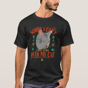 Entschuldigung, dass ich Pläne für meine Katze 2 h T-Shirt
