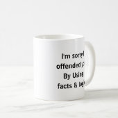 Entschuldigung, dass ich Sie mit Fakten & Logik be Kaffeetasse (VorderseiteRechts)
