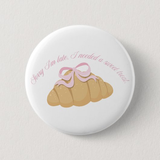 Entschuldigung, dass ich zu spät bin, ich brauchte button (Vorderseite)