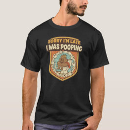 Entschuldigung, dass ich zu spät bin, ich machte g T-Shirt