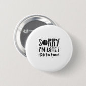 Entschuldigung, dass ich zu spät bin, ich musste o button (Vorne & Hinten)