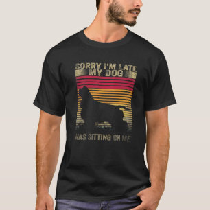 Entschuldigung, dass ich zu spät bin, mein Hund sa T-Shirt