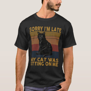 Entschuldigung, dass ich zu spät bin, meine Katze T-Shirt