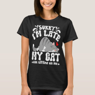 Entschuldigung, dass ich zu spät bin, meine Katze T-Shirt