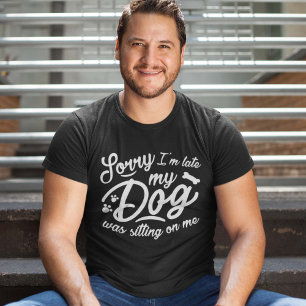 Entschuldigung, dass ich zu spät bin T-Shirt