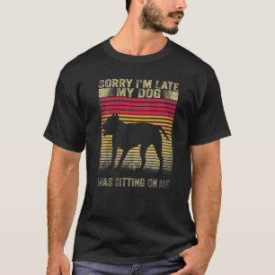 Entschuldigung, dass ich zu spät komme, mein Hund T-Shirt