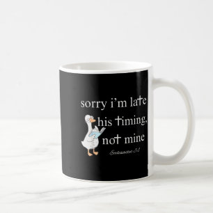 Entschuldigung, dass ich zu spät komme, seine Zeit Kaffeetasse