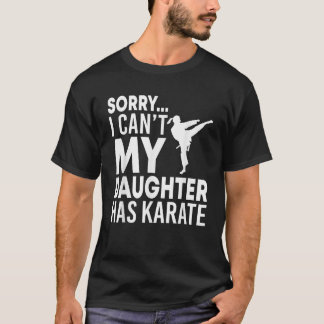 Entschuldigung, dass meine Tochter Karate Funny Ma T-Shirt