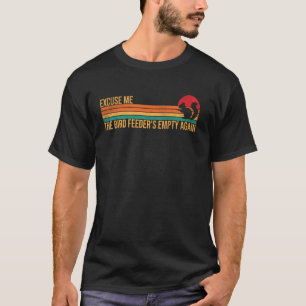 Entschuldigung, der Vogelfutterautomat ist wieder T-Shirt
