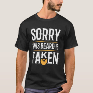 Entschuldigung, dieser Bart ist vergeben T-Shirt